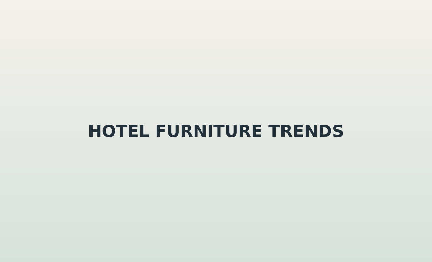 Hotel Furniture Trends That Still Feel Practical in 2026