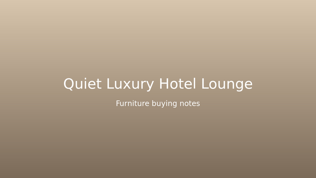 Quiet Luxury in Hotel Furniture: What Designers Are Actually Specifying
